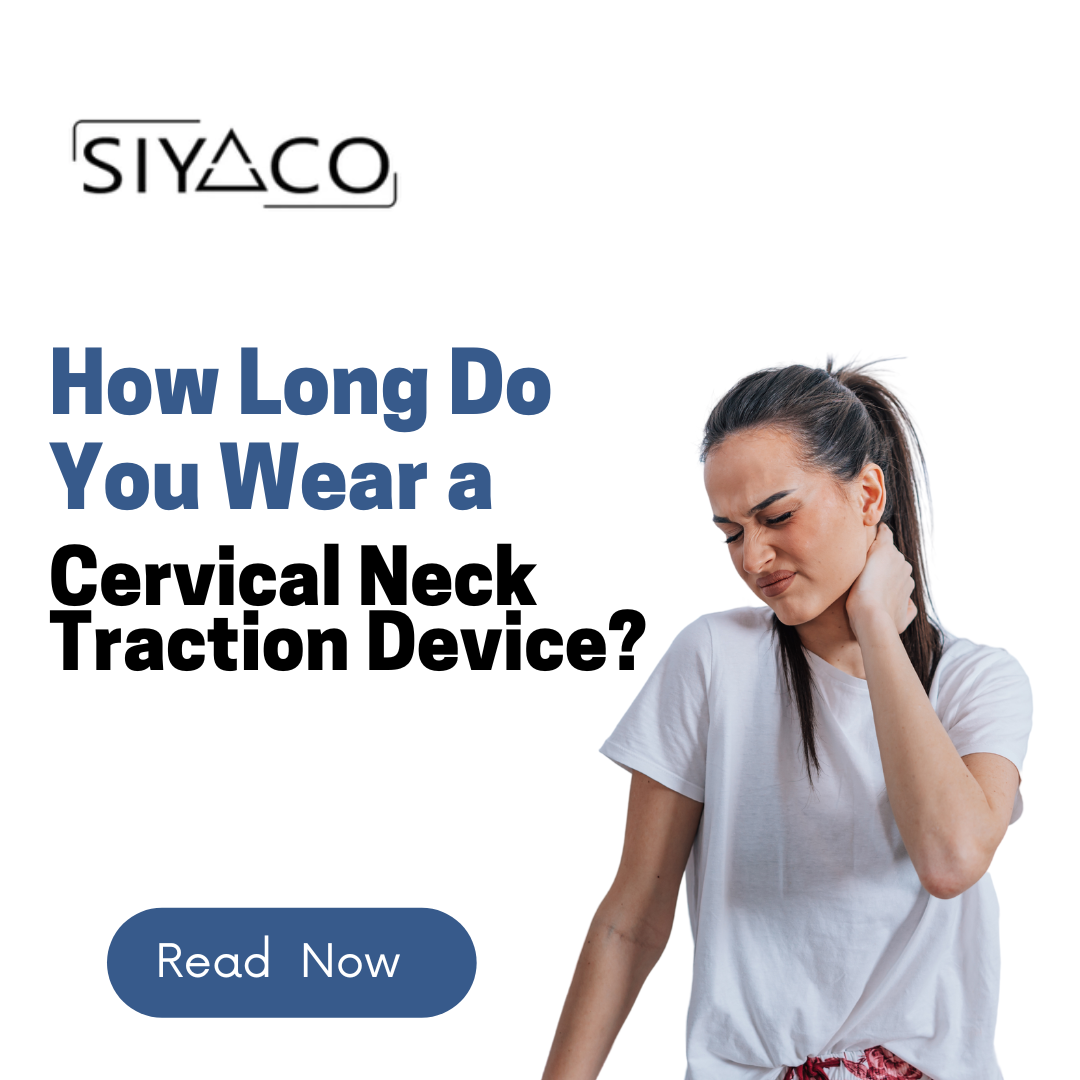 How Long Do You Wear a Cervical Neck Traction Device?